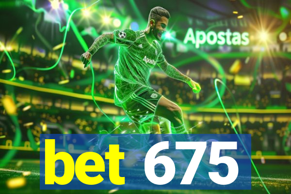 bet 675